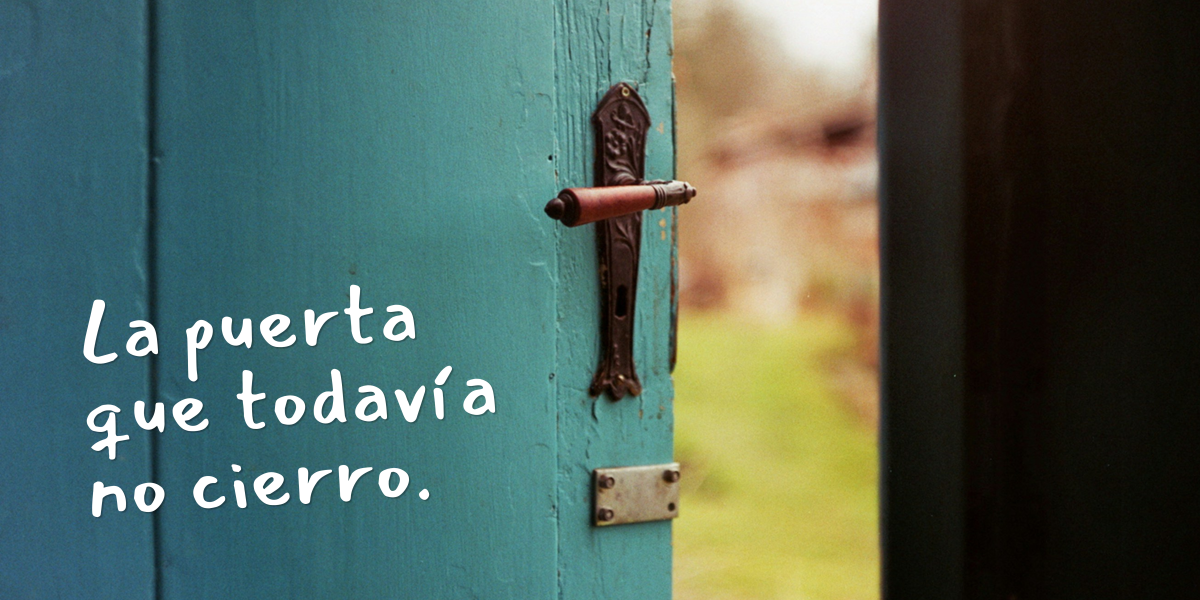 La puerta que todavía no cierro 